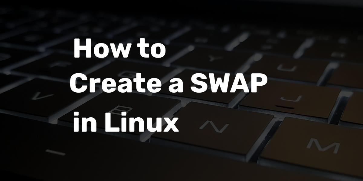 How to Create a SWAP in Linux
